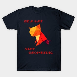 Be a Cat stay geometric abstract and colorful origami style T-Shirt